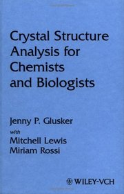 Crystal Structure Analysis for Chemists and Biologists (Methods in Stereochemical Analysis)