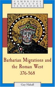 Barbarian Migrations and the Roman West, 376 - 568 (Cambridge Medieval Textbooks)