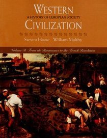 Western Civilization: A History of European Society, Volume B: From the Renaissance to the French Revolution