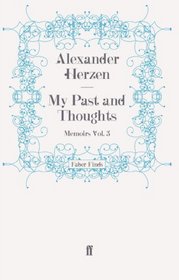 My Past and Thoughts: Memoirs Volume 3 (v. 3)