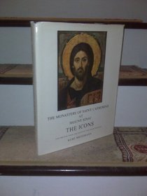 The Monastery of Saint Catherine at Mount Sinai; The Icons Volume I: From the Sixth to the Tenth Century (v. 1)