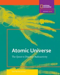 Science Quest: Atomic Universe: The Quest to Discover Radioactivity (Science Quest)