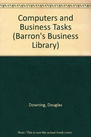 Computers and Business Tasks (Barron's Business Library)