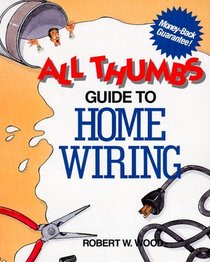 All Thumbs Guide to Home Wiring (All Thumbs Series)