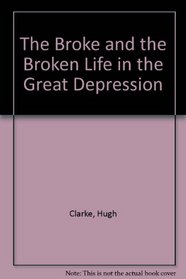 Broke and the Broken: Life in the Great Depression
