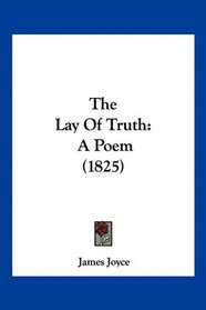 The Lay Of Truth: A Poem (1825)