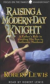 Raising a Modern-Day Knight: Father's Role in Guiding His Son to Authentic Manhood