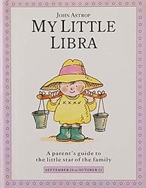 My Little Libra: A Parent's Guide to the Little Star of the Family (Little Stars)