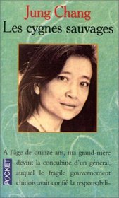 Les Cygnes Sauvages: Les Memoires d'une famille chinoise de l'Empire Celeste a Tiananmen (French Edition)