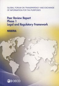 Global Forum on Transparency and Exchange of Information for Tax Purposes Peer Reviews: Nigeria 2013: Phase 1: Legal and Regulatory Framework