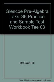 Glencoe Pre-Algebra Taks G6 Practice and Sample Test Workbook Tae 03