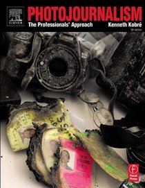 Photojournalism, Fifth Edition: The Professionals' Approach