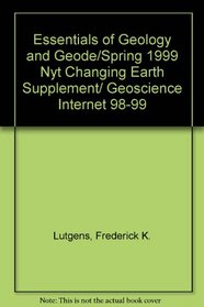 Essentials of Geology and Geode/Spring 1999 Nyt Changing Earth Supplement/ Geoscience Internet 98-99