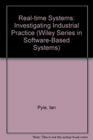 Real Time Systems: Investigating Industrial Practice (Wiley Series in Software Based Systems)