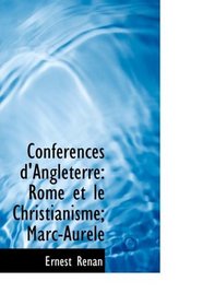 Conferences d'Angleterre: Rome et le Christianisme; Marc-Aurele