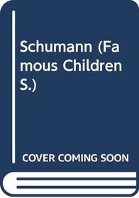 Schumann (Famous Children)