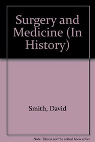 Surgery and Medicine (In History)