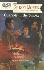 Chariots in the Smoke (Appomattox Saga, Bk 9)