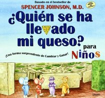 Quien Se Ha Llevado Mi Queso?/Who Moved My Cheese?: Para Ninos/for Kids
