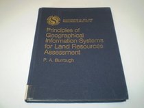 Principles of Geographical Information Systems for Land Resources Assessment (Monographs on Soil and Resources Survey)
