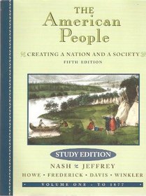 The American People: Creating a Nation and a Society (Study Edition), Volume I (5th Edition)