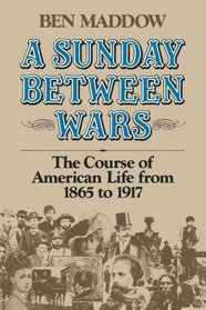 A Sunday Between Wars: The Course of American Life from 1865 to 1917