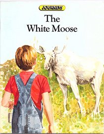 Journeys in Reading: Level Five: The White Moose (Journeys in Reading)