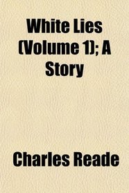 White Lies (Volume 1); A Story