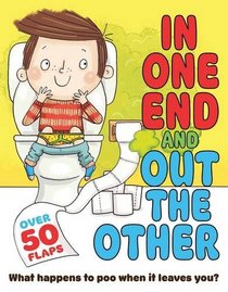 In One End and Out the Other: What Happens to Poo When It Leaves You? (Flip Flap Journeys)