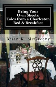 Bring Your Own Sheets: Tales from a Charleston Bed and Breakfast
