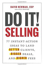 Do It! Selling: 77 Instant-Action Ideas to Land Better Clients, Bigger Deals, and Higher Fees
