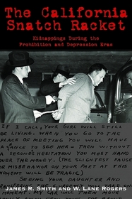 The California Snatch Racket: Kidnappings During the Prohibition and Depression Eras