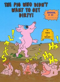 The Pig Who Didn't Want To Get Dirty! (Sandow, Paris. World's Greatest Children's Books, Bk. #11.)