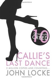 Callie's Last Dance: a Donovan Creed Novel (Volume 10)