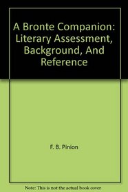 A Bronte companion: Literary assessment, background, and reference