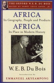 Africa, Its Geography, People and Products and Africa-Its Place in Modern History (The Oxford W. E. B. Du Bois)