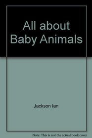 All About Baby Animals
