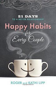 Happy Habits for Every Couple: 21 Days to a Better Relationship