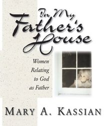 In My Fathers House : Women Relating to God as Father Member Book