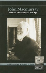 John Macmurrary: Selected Philosophical Writings  of Scottish Philosophy) (Library of Scottish Philosophy)