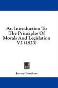 An Introduction To The Principles Of Morals And Legislation V2 (1823)