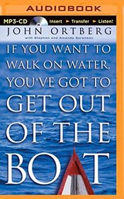 If You Want to Walk on Water, You've Got to Get Out of the Boat