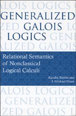 Generalized Galois Logics: Relational Semantics of Nonclassical Logical Calculi (Center for the Study of Language and Information - Lecture Notes)