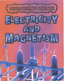 Electricity and Magnetism (Discovering Science)