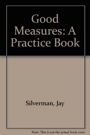 Good Measures a Practical Book to Accompany Rules of Thumb
