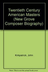 Twentieth Century American Masters (New Grove Composer Biography)