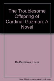 The Troublesome Offspring of Cardinal Guzman: A Novel
