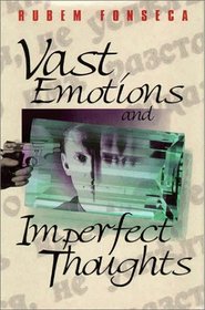Vast Emotions and Imperfect Thoughts