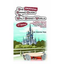 The Unofficial Dining Guide to Walt Disney World 2007: Current Menus and Prices for All Restaurants at the Parks and Hotels