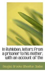 In Ruhleben, letters from a prisoner to his mother, with an account of the